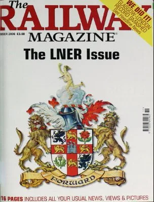 The Railway Magazine : Specials Series – The LNER Issue, 2006