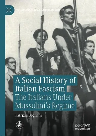 A Social History of Italian Fascism: The Italians Under Mussolini's Regime