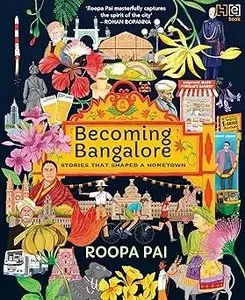 [FREE] Becoming Bangalore: Stories That Shaped a Hometown