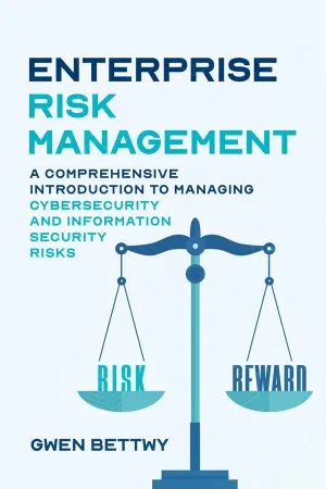 [FREE] Enterprise Risk Management: A Comprehensive Introduction to Managing Cyber Security and Information Security Risks