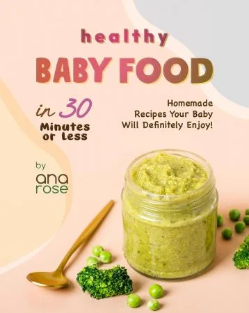 Healthy Baby Food in 30 Minutes or Less