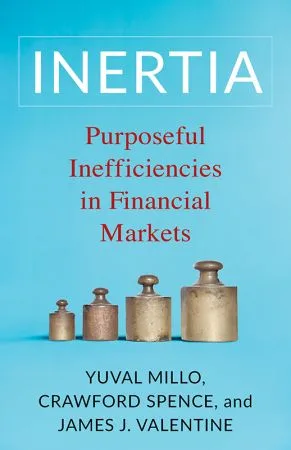 [FREE] Inertia: Purposeful Inefficiencies in Financial Markets