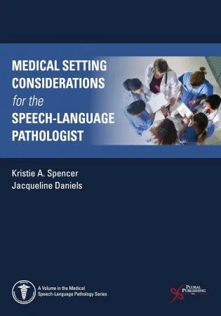 Medical Setting Considerations for the Speech-Language Pathologist