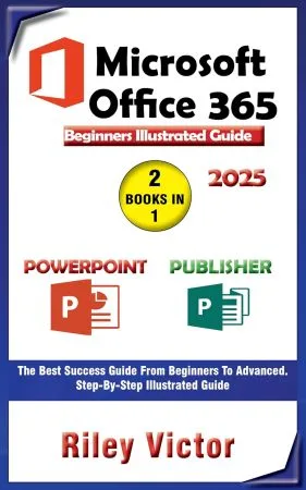 [FREE] Microsoft Office 365 Beginners Illustrated Guide 2025