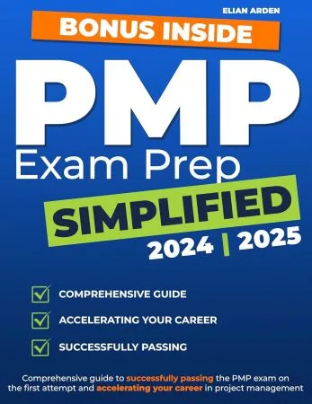 PMP Exam Prep Simplified: Comprehensive guide to successfully passing the PMP exam