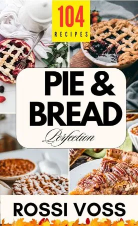 [FREE] Pie & Bread Perfection: 104 Simple Recipes