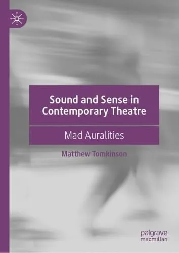 [FREE] Sound and Sense in Contemporary Theatre: Mad Auralities