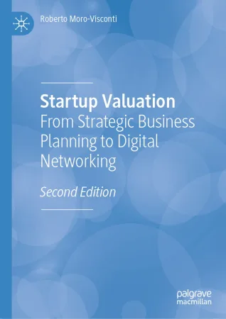 [FREE] Startup Valuation: From Strategic Business Planning to Digital Networking 2nd Edition