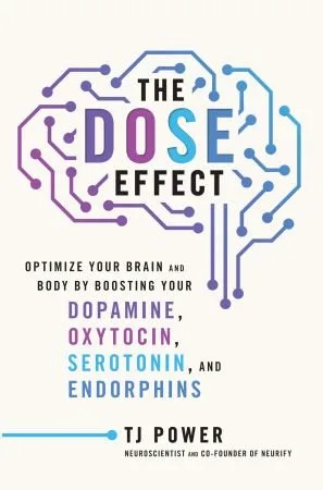 [FREE] The DOSE Effect: Optimize Your Brain and Body by Boosting Your Dopamine, Oxytocin, Serotonin, and Endorphins