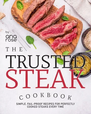 [FREE] The Trusted Steak Cookbook