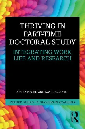 [FREE] Thriving in Part-Time Doctoral Study: Integrating Work, Life and Research