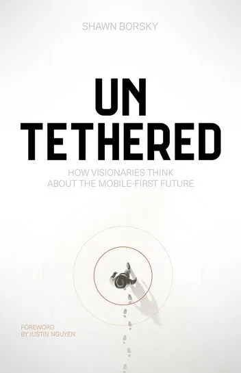 [FREE] Untethered: How Visionaries Think about the Mobile-First Future