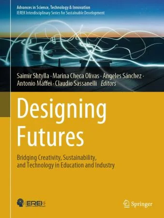 [FREE] Designing Futures: Bridging Creativity, Sustainability, and Technology in Education and Industry