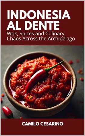 [FREE] Indonesia al Dente: Wok, Spices and Culinary Chaos Across the Archipelago