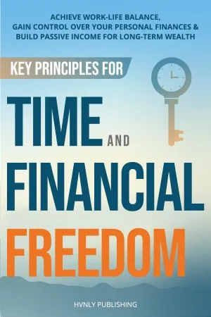 [FREE] Key Principles for Time and Financial Freedom