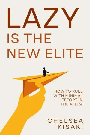 [FREE] Lazy Is the New Elite: How to Rule with Minimal Effort in the AI Era