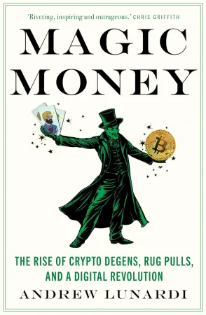 [FREE] Magic Money: The Rise of Crypto Degens, Rug Pulls, and a Digital Revolution